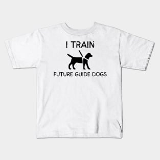 I Train Future Guide Dogs - Guide Dog for the Blind - Working Dog Kids T-Shirt